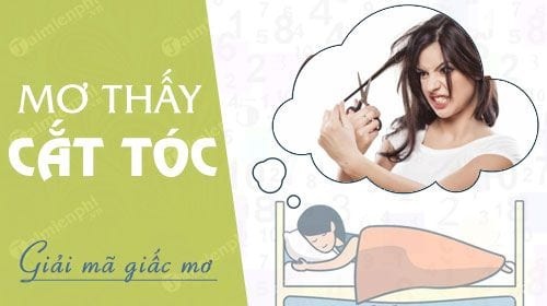 Mơ thấy mình cắt tóc đánh con gì chuẩn xác? Con số may mắn