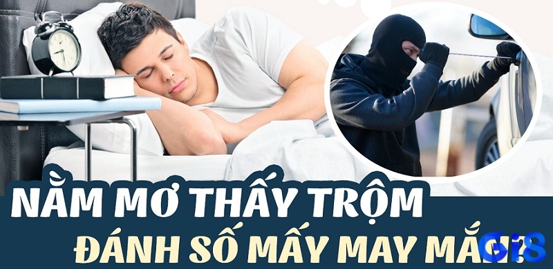 Giải mã nằm mơ thấy ăn trộm đánh số mấy cùng Gi8 nhé!