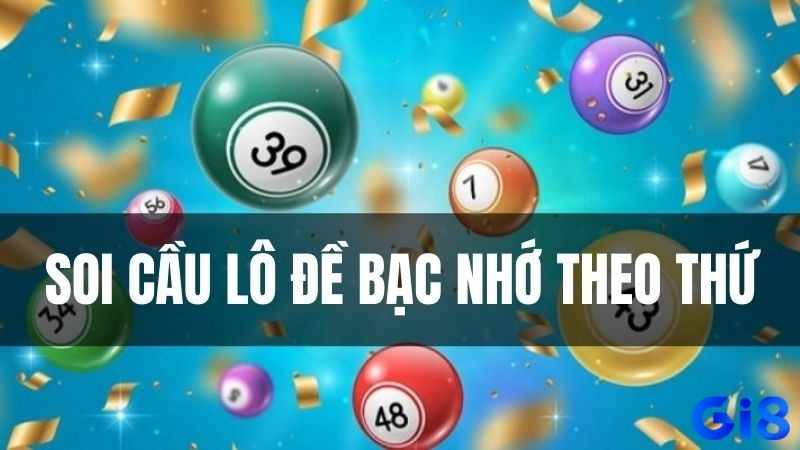 Soi cầu bạc nhớ theo thứ trong tuần giúp anh em cả tuần thắng lớn