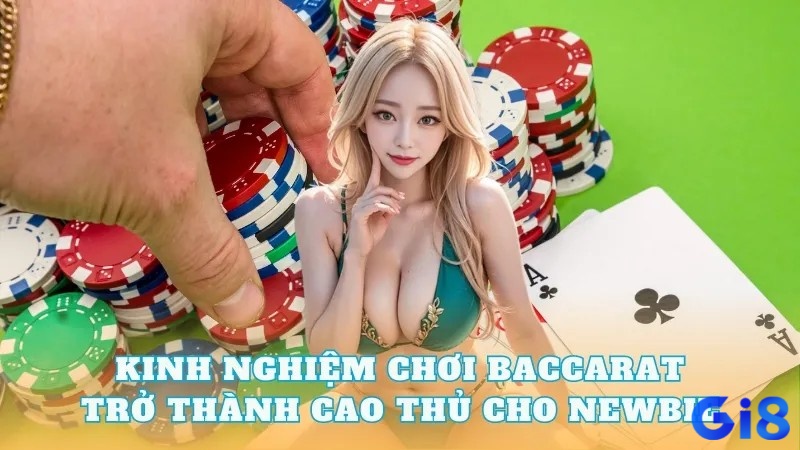 Khám phá kinh nghiệm chơi Baccarat cho người mới để trở thành cao thủ tại gi8 nhé!