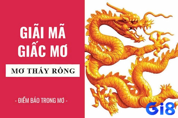 Gi8 sẽ khám phá mơ thấy rồng đánh đề con gì cho anh em nhé!