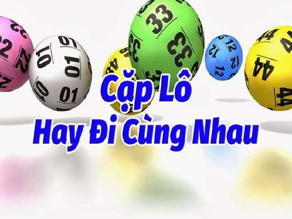 Những cặp lô hay về cùng nhau, bí quyết chọn số chuẩn xác